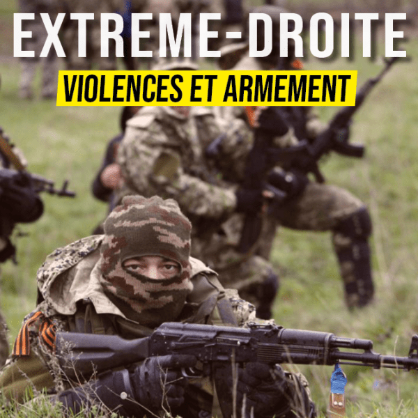 Extrême droite, violence et&nbsp;armement