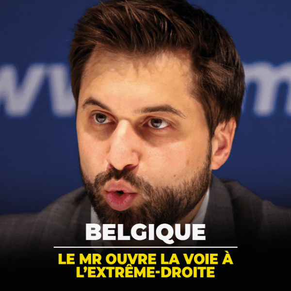 Le MR ouvre la voie à l&rsquo;extrême-droite, Bouchez en première&nbsp;ligne