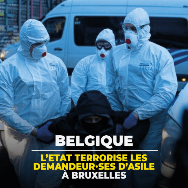 Belgique : l&rsquo;Etat terrorise les demandeur·ses d&rsquo;asile à&nbsp;Bruxelles